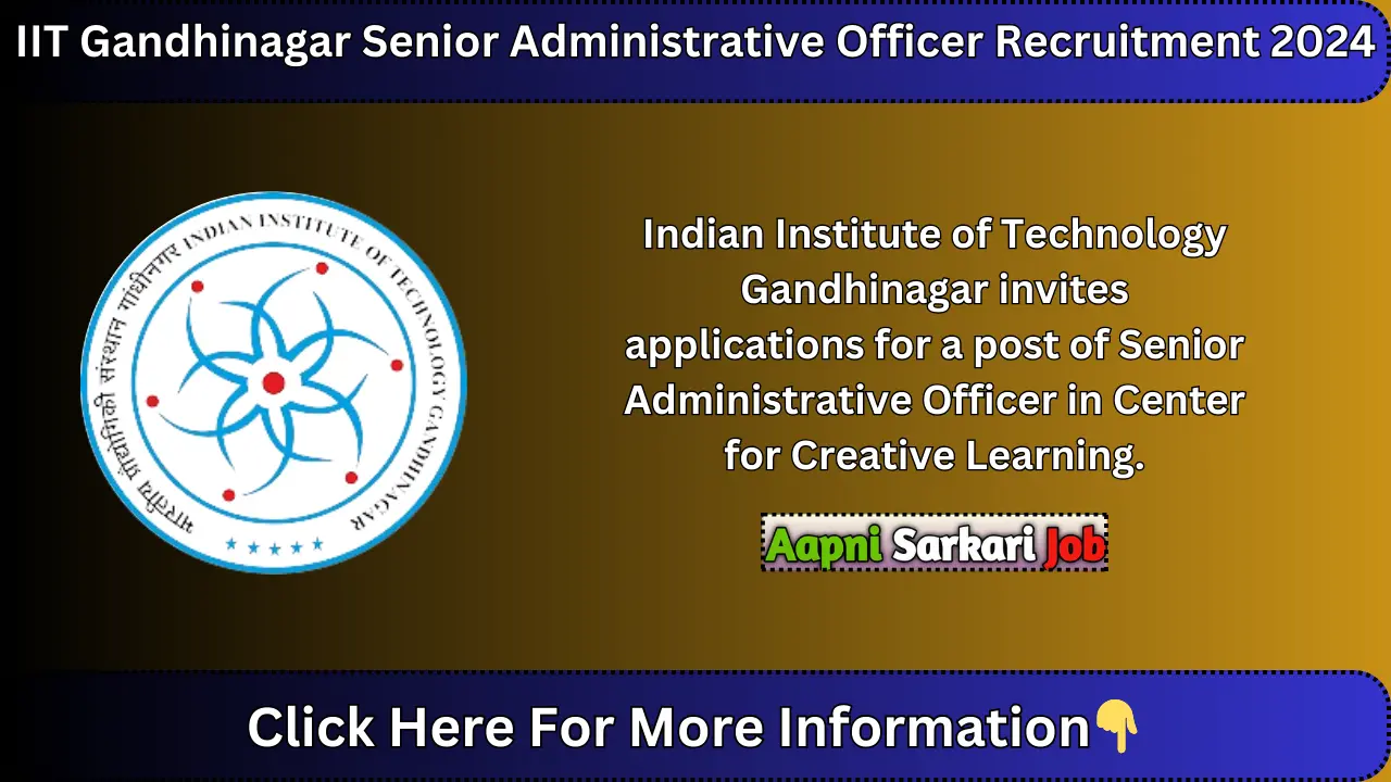 IIT Gandhinagar Senior Administrative Officer Recruitment 2024