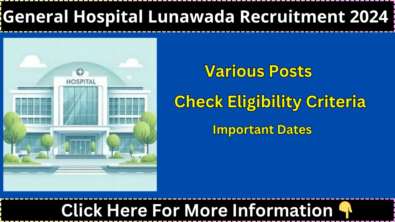 General Hospital Lunawada Recruitment 2024