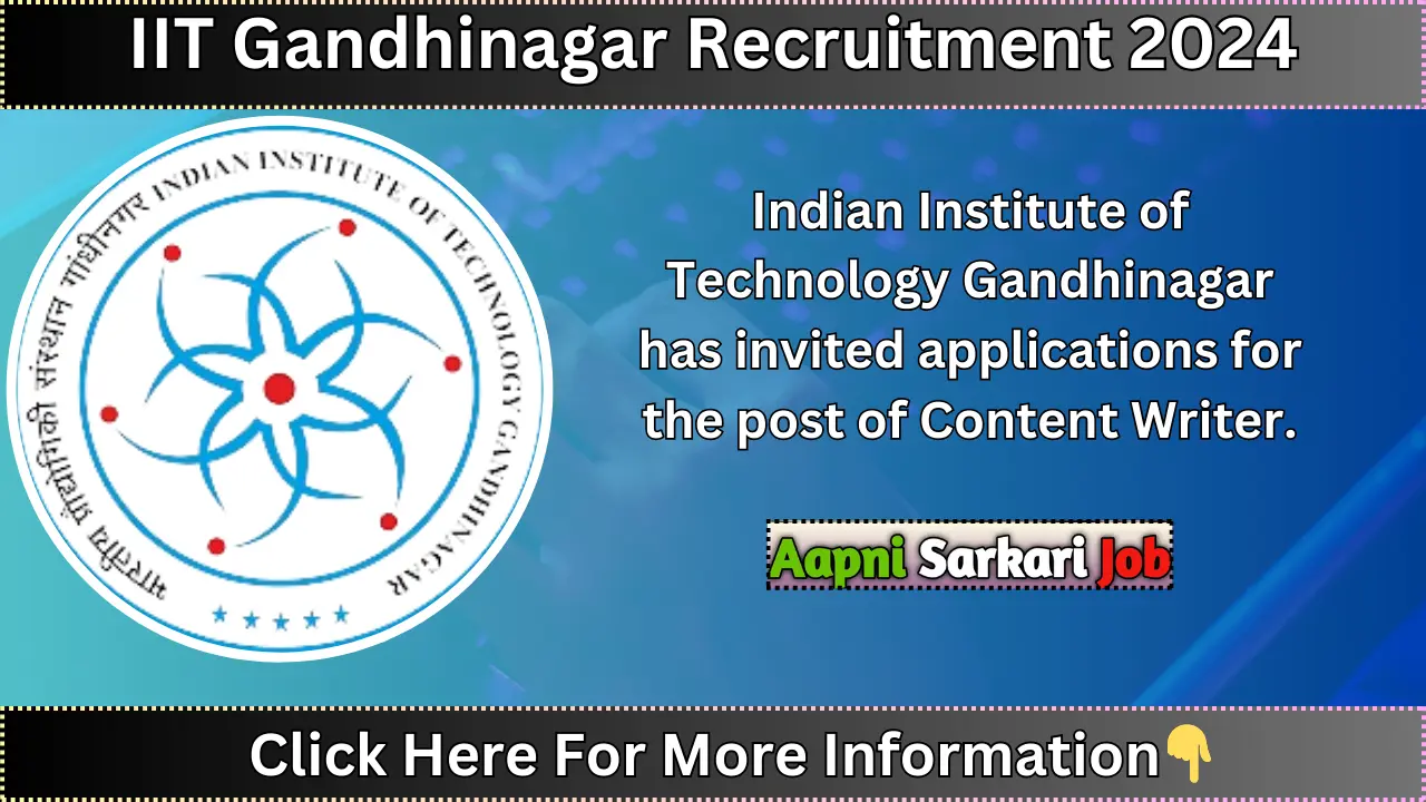 IIT Gandhinagar Recruitment 2024 for Content Writer